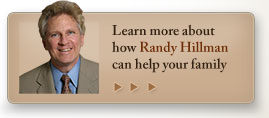 Learn more about how Randy Hillman can help your family